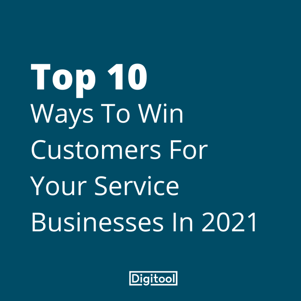 Top 10 Ways To Win Customers For Your Service Businesses In 2021